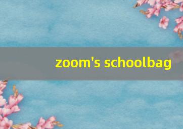 zoom's schoolbag